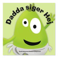 Babblarna Dadda Siger Hej, BOG DANSK  - 1 stk