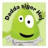 Babblarna Dadda Siger Hej, BOG DANSK  - 1 stk